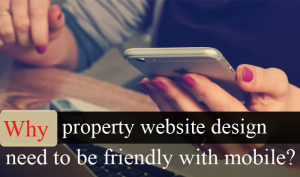 Why property website design need to be friendly with mobile?
