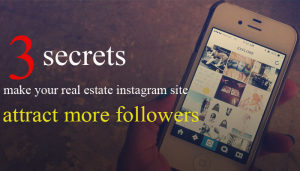 3 secrets make your real estate Instagram site attract more followers